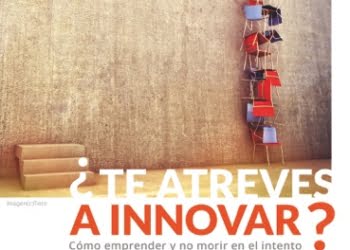 #NOVEDAD: «¿Te atreves a Innovar? Cómo emprender y no morir en el intento”