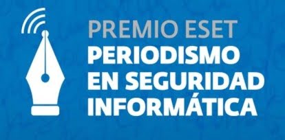 Premio ESET al Periodismo en Seguridad Informática