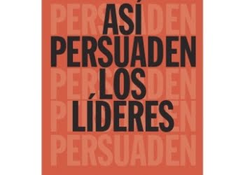 #NOVEDAD: Así persuaden los líderes