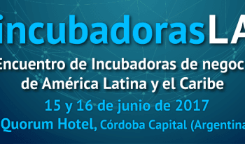 #IncubadorasLAT, encuentro de incubadoras de negocio de América Latina y el Caribe