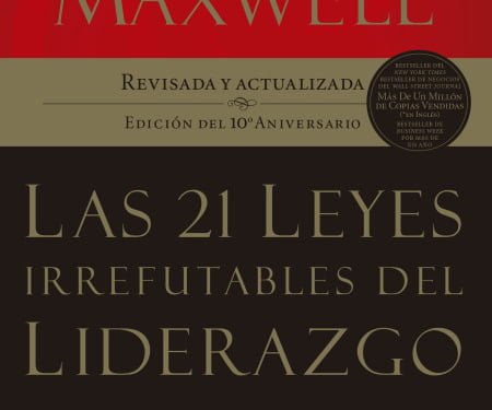 LIBROS: ‘Las 21 Leyes irrefutables de Liderazgo’, de John C. Maxwell