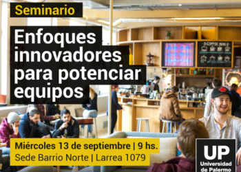 Univ. de Palermo: seminario «Enfoques innovadores para potenciar equipos»,