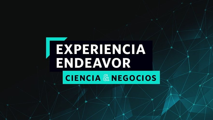 Experiencia Endeavor Ciencia y Negocios