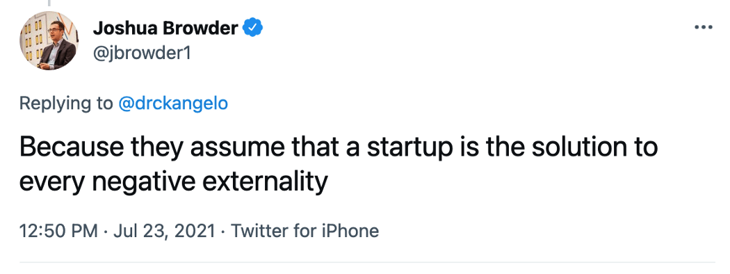 Porque asumen que una startup es la solución a toda externalidad negativa
