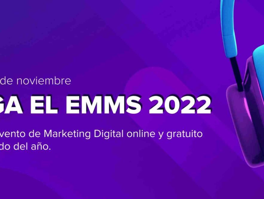 EMMS 2022: Capacítate e inspírate en 3 jornadas únicas de Marketing Digital