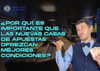 ¿Por qué es importante que las nuevas casas de apuestas ofrezcan mejores condiciones?
