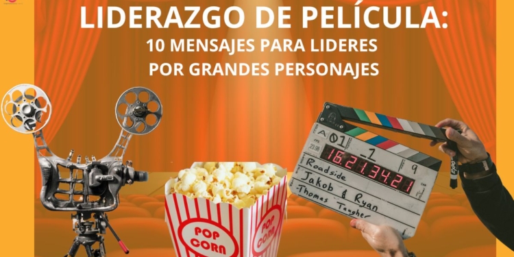 10 grandes personajes de películas y sus lecciones de liderazgo