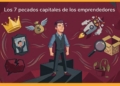 Los 7 pecados capitales del emprendedor