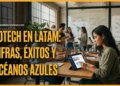 EdTech en Latam: cifras, éxitos y océanos azules