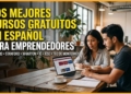 Los mejores cursos gratuitos en español para emprendedores (Harvard, Stanford, Wharton y más)